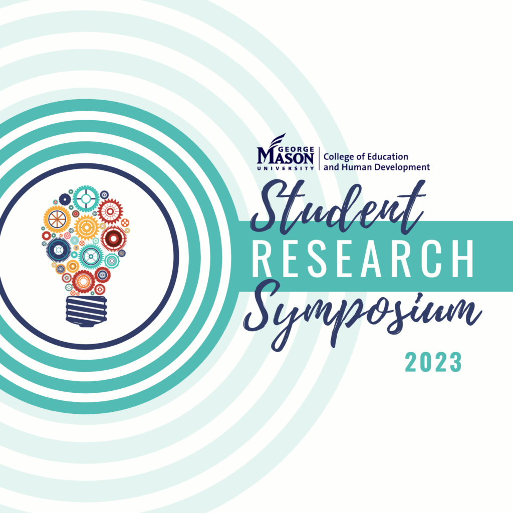 George Mason University College of Education and Human Development Logo with title "Student Research Symposium 2023" and a lightbulb graphic made of colorful gears